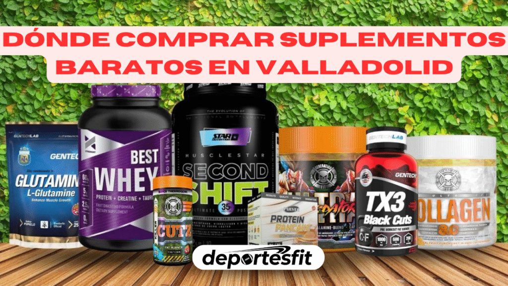 Dónde Comprar Suplementos Baratos en Valladolid