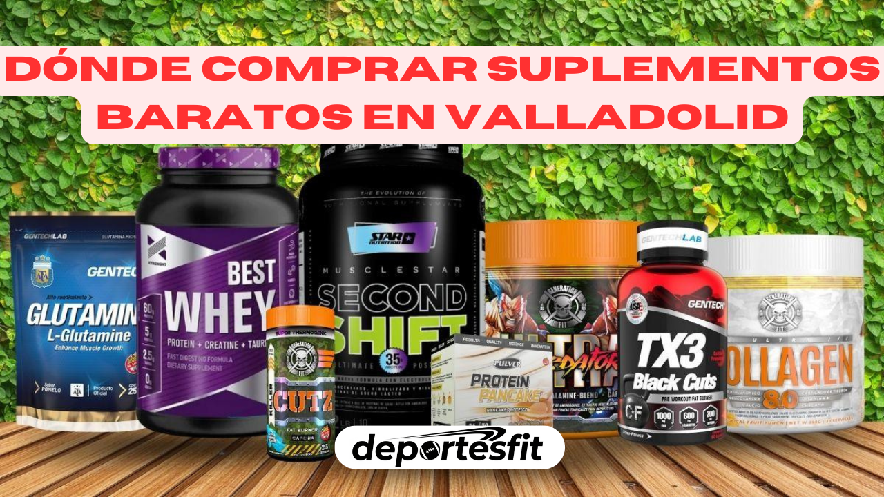Dónde Comprar Suplementos Baratos en Valladolid